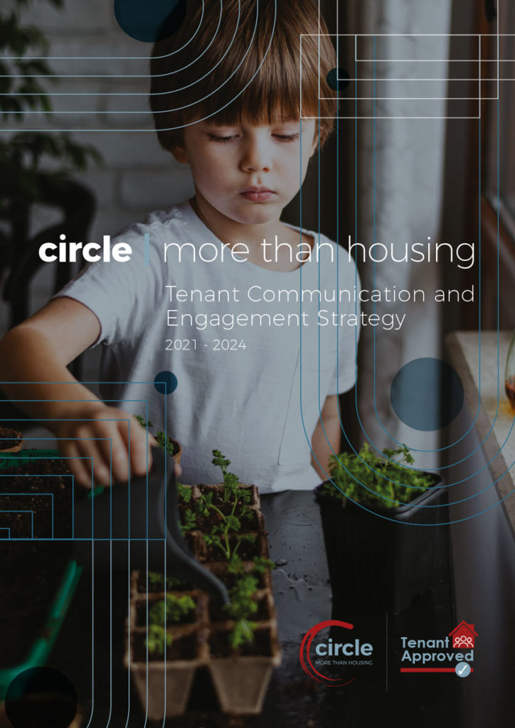 An image of the front cover of Circle Voluntary Housing Association's Tenant Communications and Engagement Strategy 2021-2024 booklet, it has an image of a child watering plants and the Circle logo and the tenant approved logo in the bottom right hand corner