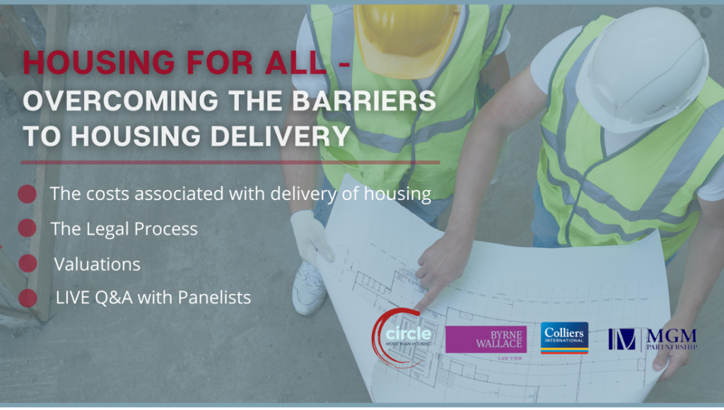 Housing For All webinar advert. Featuring a photo of two men viewing site plans. Logos included Circle More Than Housing, Byrne Wallace Legal Firm, Colliers International and MGM Partnership.